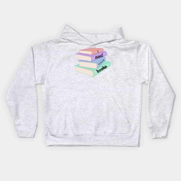 I need more books Kids Hoodie by Becky-Marie